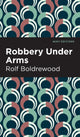 Book cover of: Robbery Under Arms. By: Rolf Boldrewood