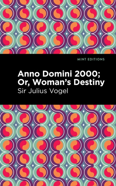 Book cover of: Anno Domini 2000. By: Sir Julius Vogel