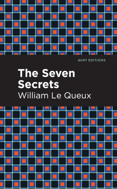Book cover of: Seven Secrets. By: William Le Queux