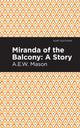 Book cover of: Miranda of the Balcony. By: A. E. W. Mason