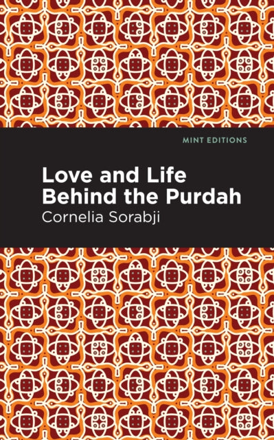 Book cover of: Love and Life Behind the Purdah. By: Cornelia Sorabji. Cornelia