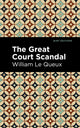 Book cover of: Great Court Scandal. By: William Le Queux
