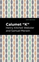 Book cover of: Calumet "K". By: Henry Kitchell Webster