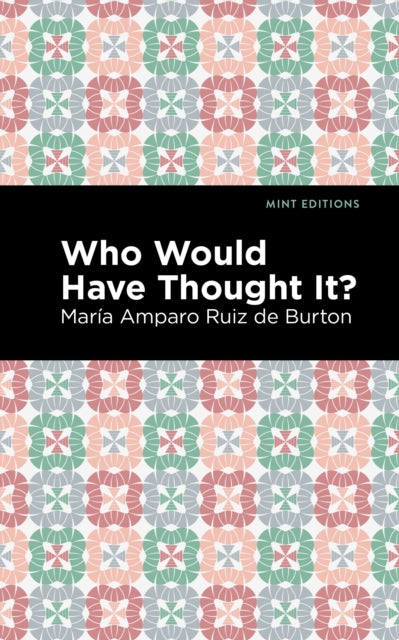 Book cover of: Who Would Have Thought It?. By: María Amparo Ruiz de Burton