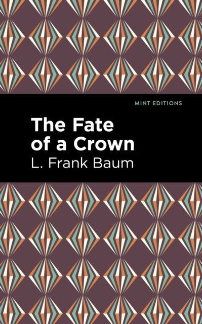 Book cover of: Fate of a Crown. By: L. Frank Baum