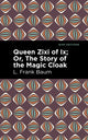 Book cover of: Queen Zixi of Ix. By: L. Frank Baum