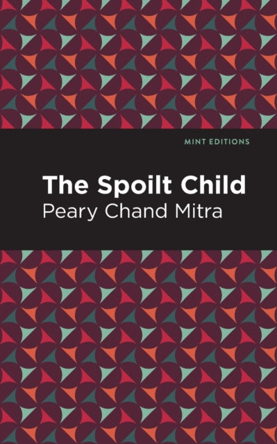 Book cover of: Spoilt Child. By: Peary Chand Mitra