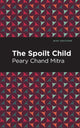 Book cover of: Spoilt Child. By: Peary Chand Mitra