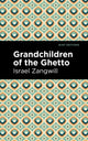 Book cover of: Grandchildren of the Ghetto. By: Israel Zangwill