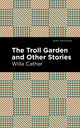 Book cover of: Troll Garden And Other Stories. By: Willa Cather