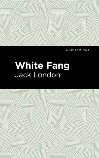 Book cover of: White Fang. By: Jack London
