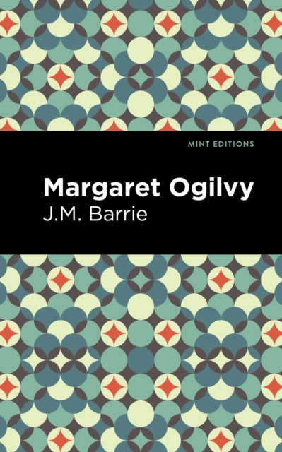 Book cover of: Margaret Ogilvy. By: J. M. Barrie