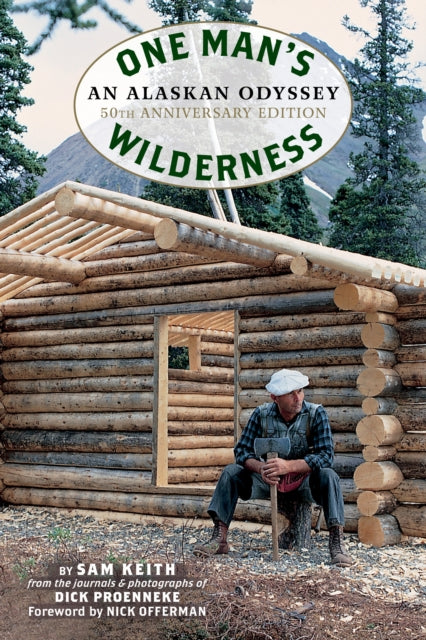 Book cover of: One Man's Wilderness, 50th Anniversary Edition. By: Richard Louis Proenneke