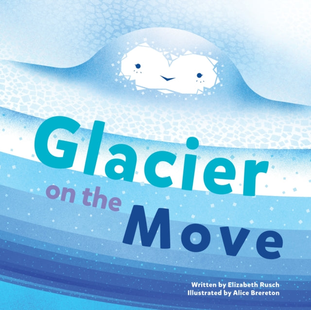 Book cover of: Glacier on the Move. By: Elizabeth Rusch