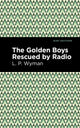 Book cover of: Golden Boys Rescued by Radio. By: L. P. Wyman