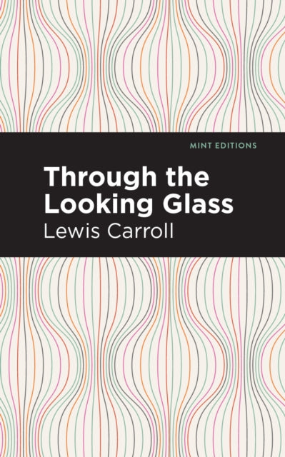 Book cover of: Through the Looking Glass. By: Lewis Carroll