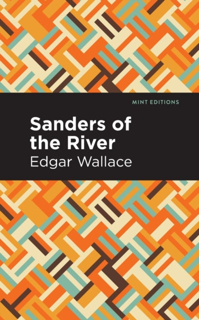 Book cover of: Sanders of the River. By: Edgar Wallace