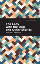 Book cover of: Lady with the Dog and Other Stories. By: Антон Павлович Чехов