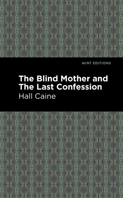 Book cover of: Blind Mother, and The Last Confession. By: Hall Caine