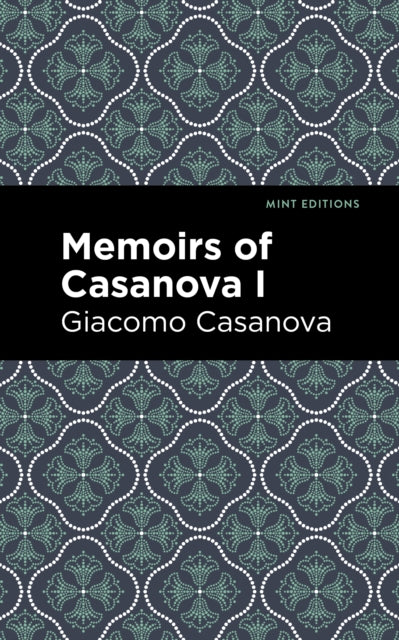 Book cover of: Memoirs of Casanova Volume I. By: Giacomo Casanova