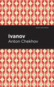 Book cover of: Ivanov. By: Антон Павлович Чехов
