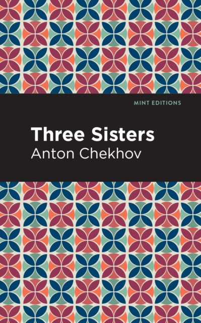 Book cover of: Three Sisters. By: Антон Павлович Чехов