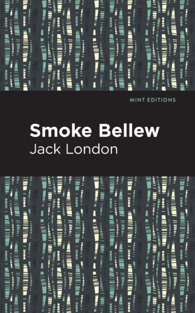 Book cover of: Smoke Bellew. By: Jack London