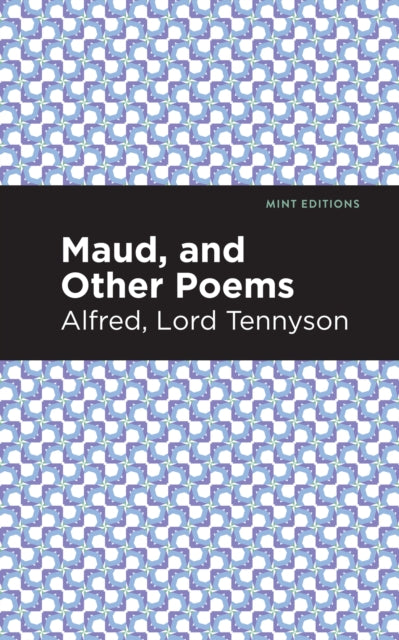 Book cover of: Maud, and Other Poems. By: Alfred Lord Tennyson
