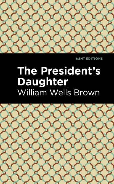 Book cover of: President's Daughter. By: William Wells Brown