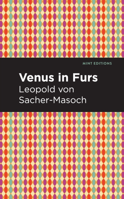 Book cover of: Venus in Furs. By: Leopold Ritter von Sacher-Masoch