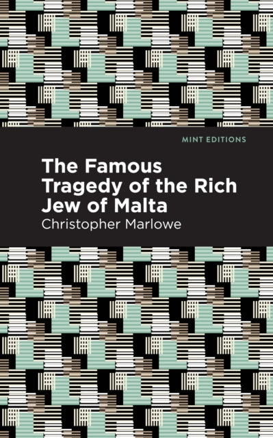 Book cover of: Famous Tragedy of the Rich Jew of Malta. By: Christopher Marlowe