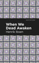 Book cover of: When We Dead Awaken
