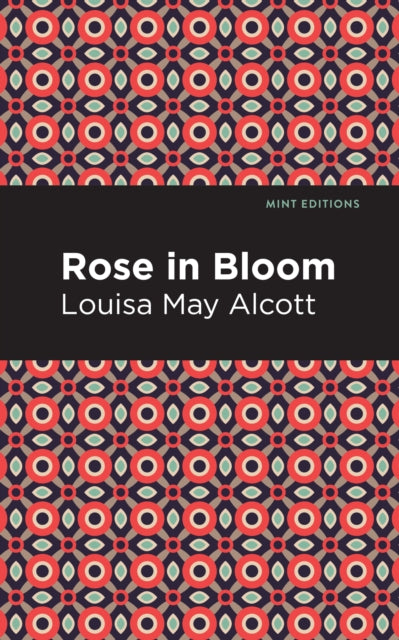 Book cover of: Rose in Bloom. By: Louisa May Alcott