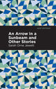 Book cover of: Arrow in a Sunbeam. By: Sarah Orne Jewett