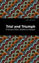 Book cover of: Trial and Triumph. By: Frances Ellen Watkins Harper