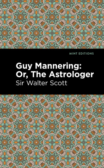 Book cover of: Guy Mannering; Or, The Astrologer. By: Sir Walter Scott