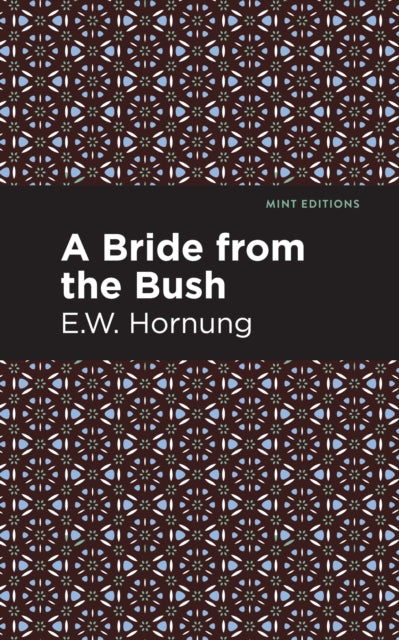 Book cover of: Bride from the Bush. By: E. W. Hornbug