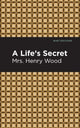 Book cover of: Life's Secret. By: Mrs. Henry Wood