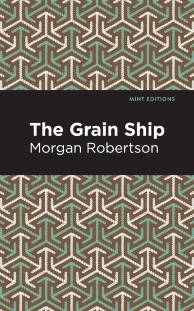 Book cover of: Grain Ship. By: Morgan Robertson