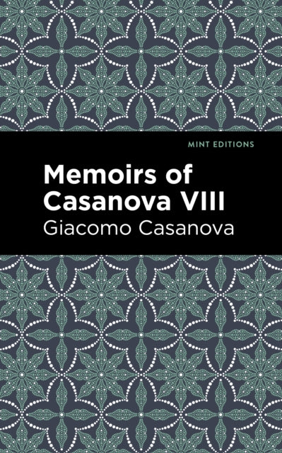 Book cover of: Memoirs of Casanova Volume VIII. By: Giacomo Casanova