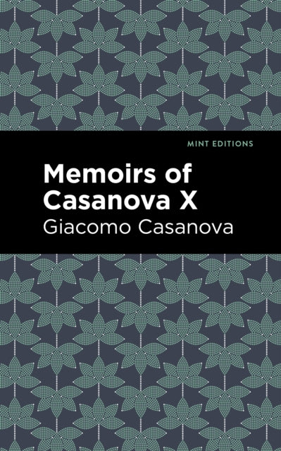 Book cover of: Memoirs of Casanova Volume X. By: Giacomo Casanova