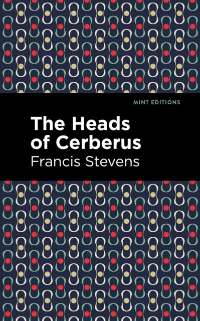 Book cover of: Heads of Cerberus. By: Francis Stevens
