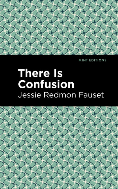 Book cover of: There is Confusion. By: Jessie Redmon Fauset