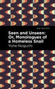 Book cover of: Seen and Unseen: Or, Monologues of a Homeless Snail. By: Yone Noguchi