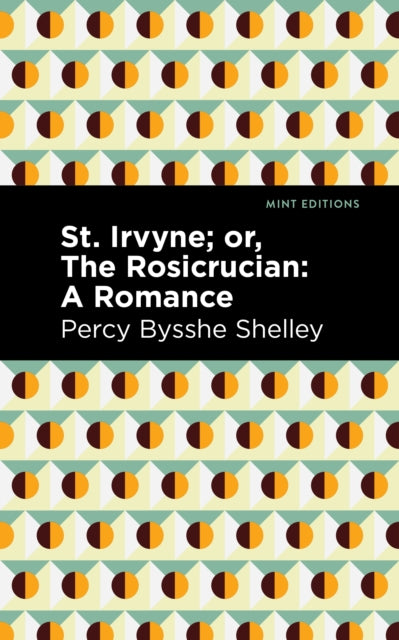 Book cover of: St. Irvyne; or The Rosicrucian. By: Percy Bysshe Shelley
