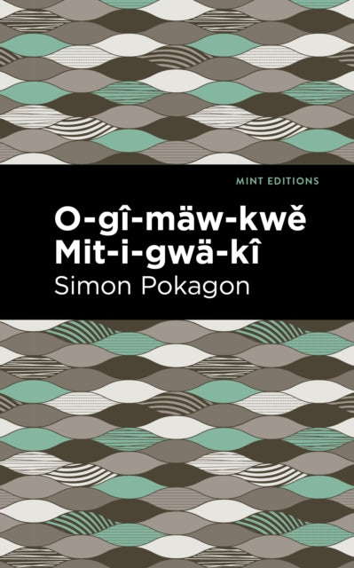 Book cover of: O-g-mw-kw Mit-i-gw-k. By: Simon Pokagon
