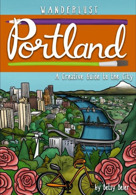 Book cover of: Wanderlust Portland. By: Betsy Beier