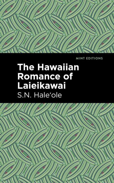 Book cover of: Hawaiian Romance of Laieikawai. By: S. N. Haleʻole