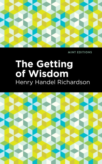 Book cover of: Getting of Wisdom. By: Ethel Florence Lindesay Richardson