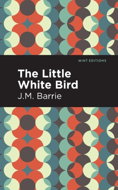 Book cover of: Little White Bird. By: J. M. Barrie